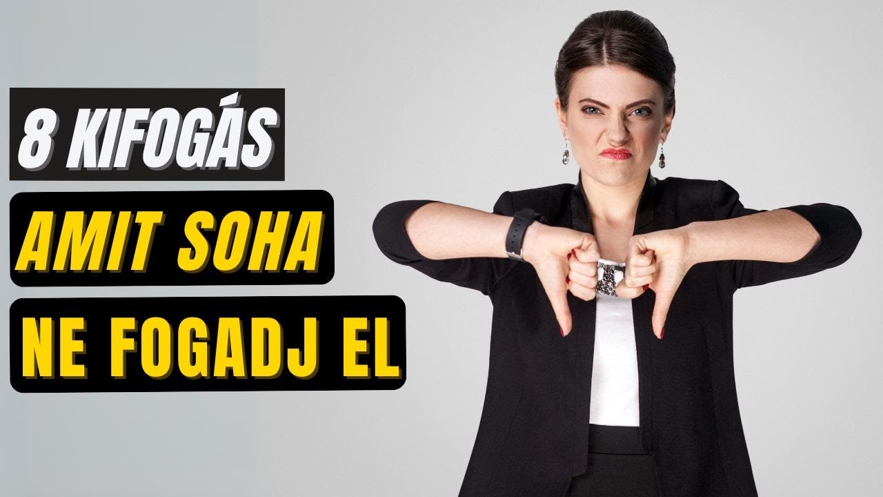 8 kifogás, amit soha ne fogadj el