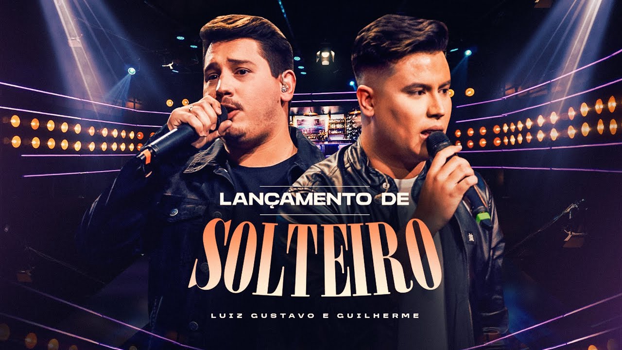 Luiz Gustavo e Guilherme - Lan&ccedil;amento de Solteiro