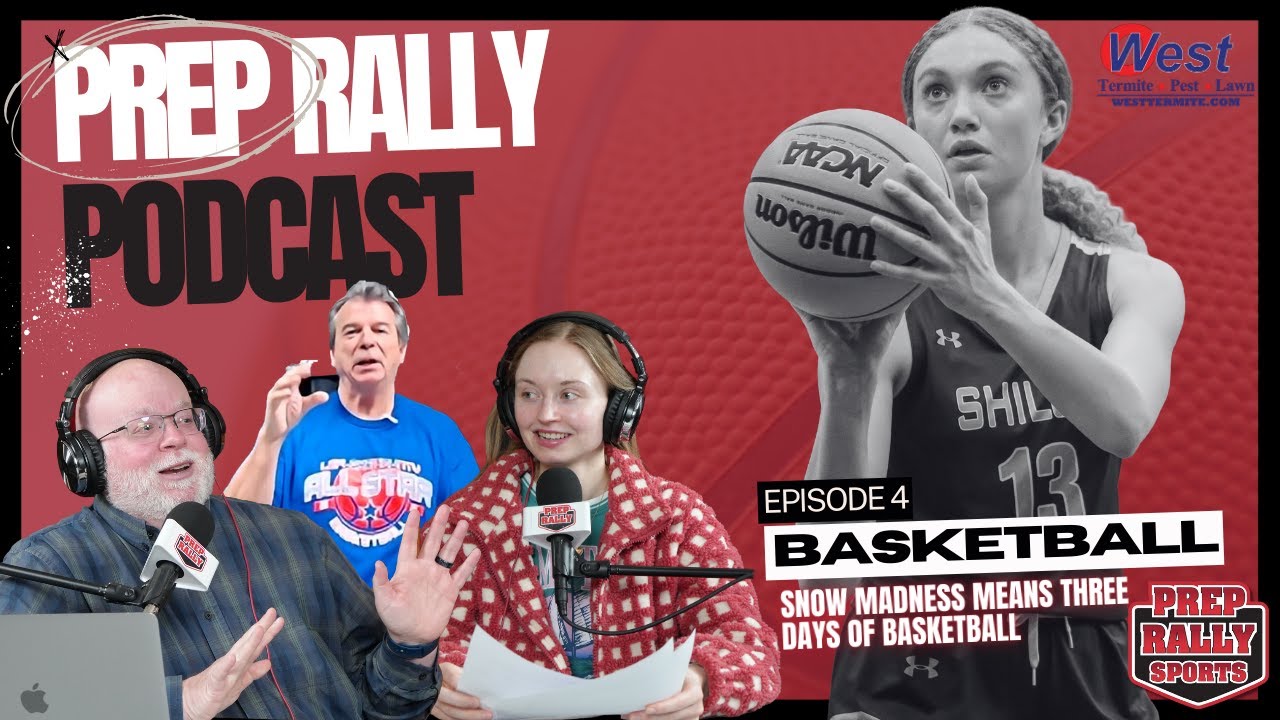 Ep. 4 Winter Storm Madness couldn't stop the hoops | Prep Rally Podcast