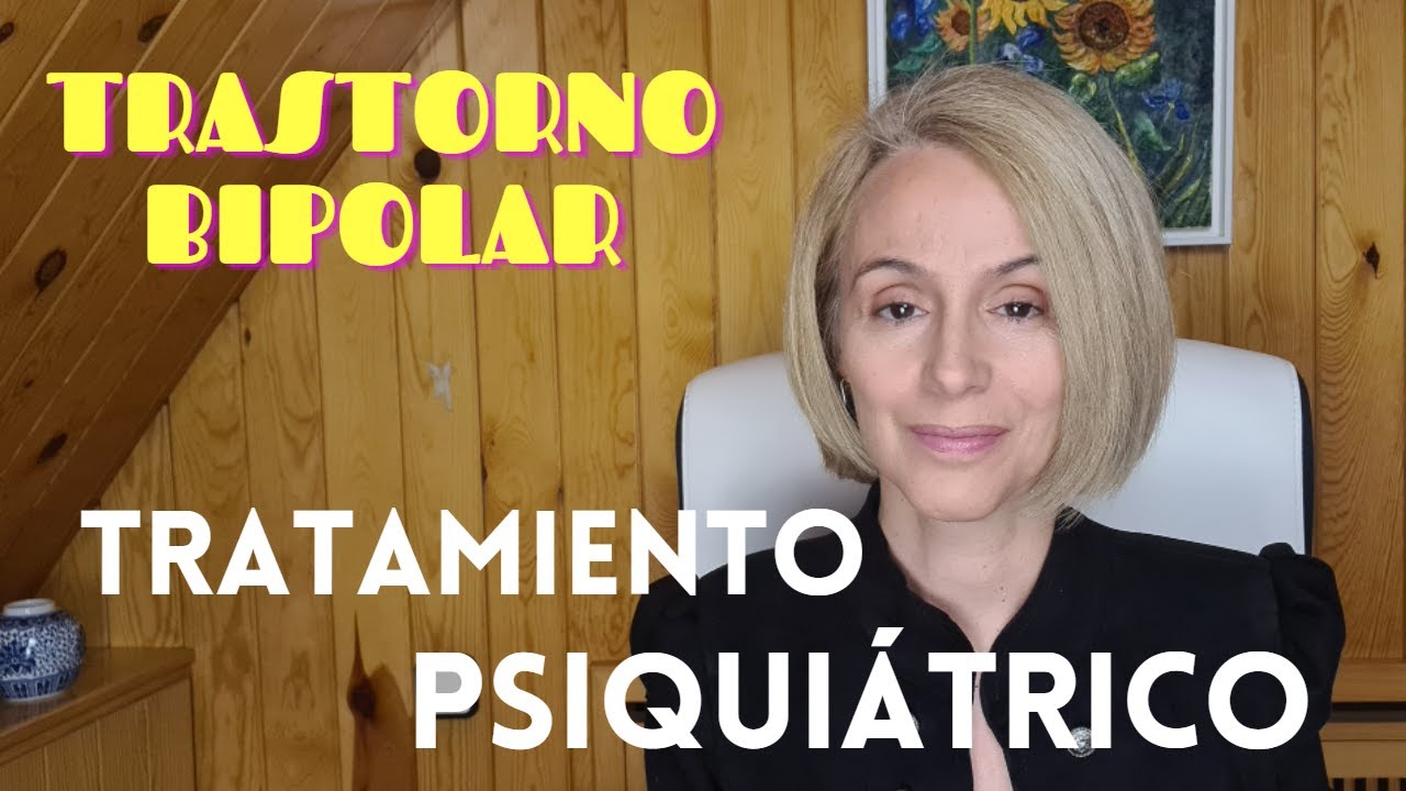 Trastorno Bipolar. Tratamiento psiquiátrico
