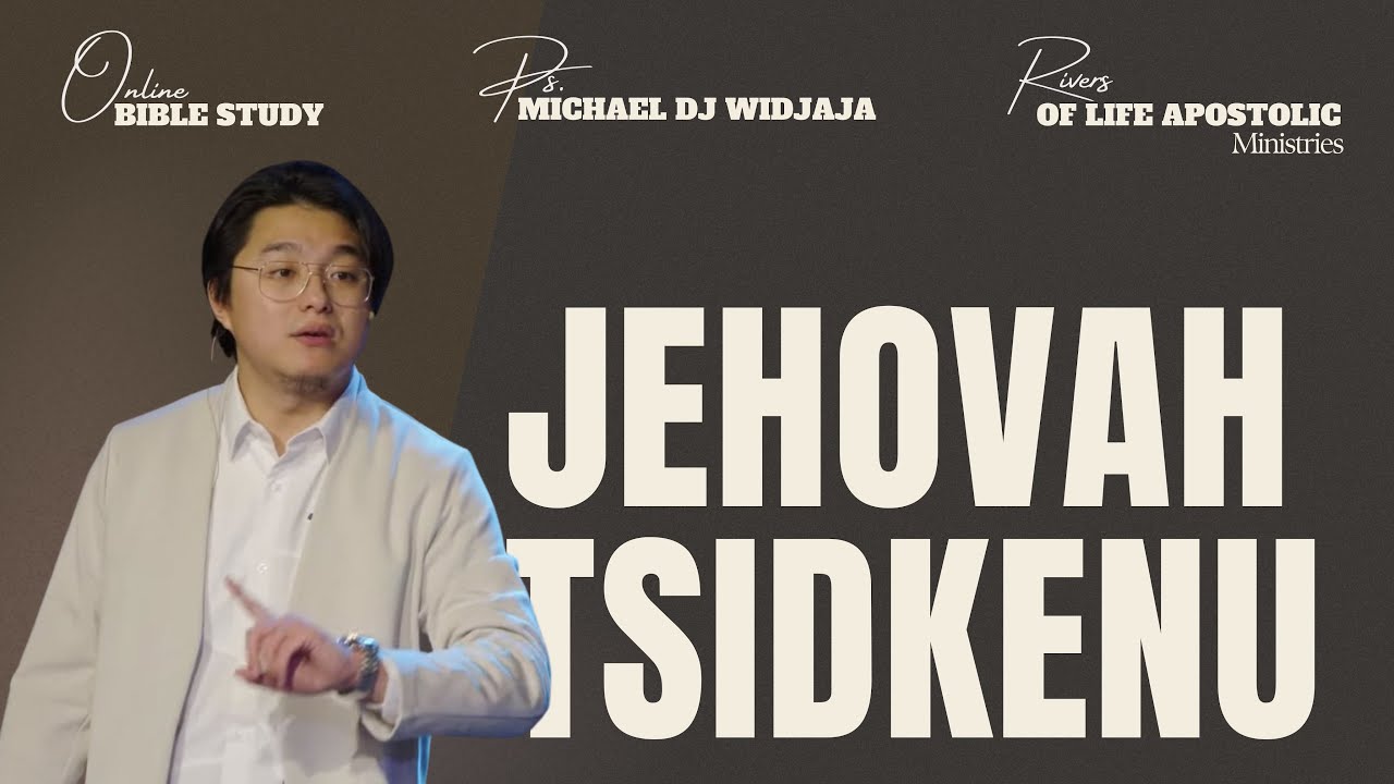 Online Bible Study 15 - Jehovah Tsidkenu | Ps. Michael Widjaja