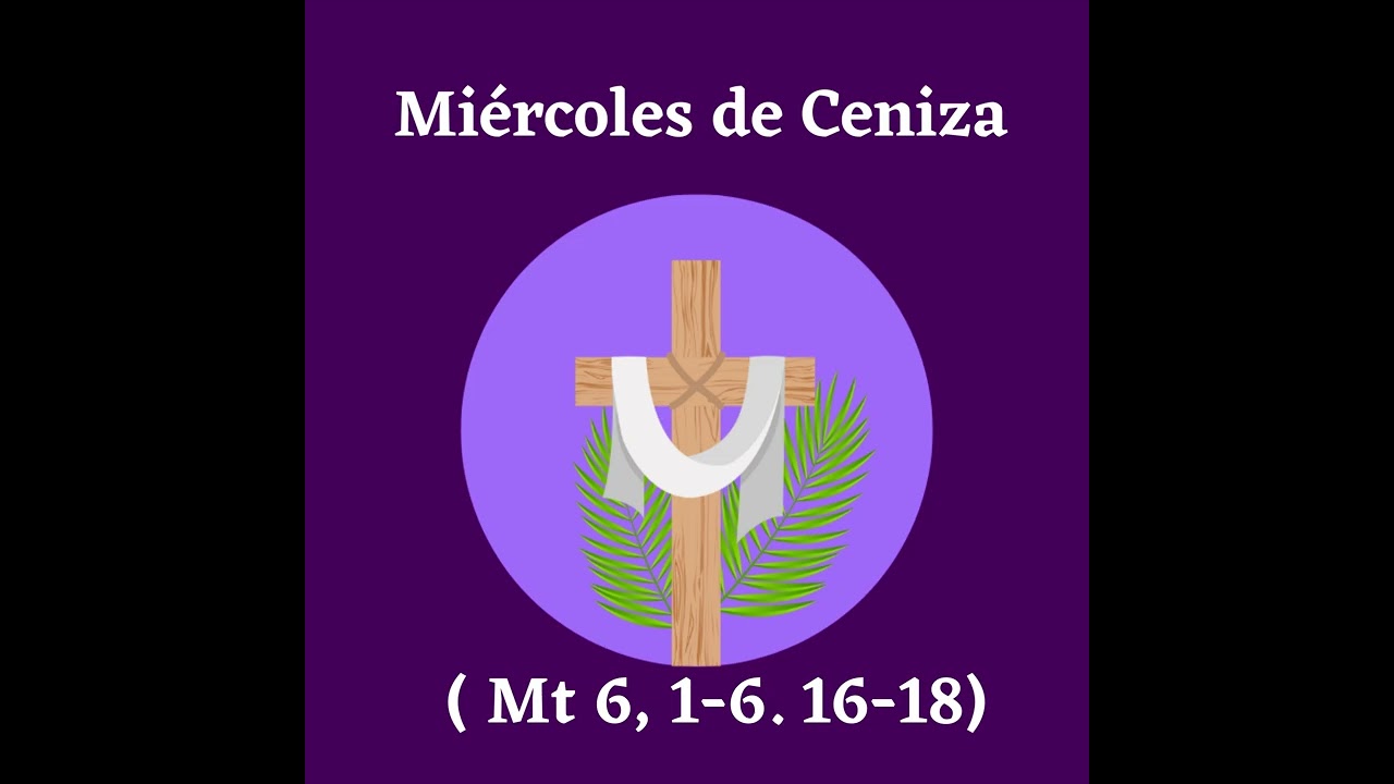 Miércoles de Ceniza (Mt 6, 1-6. 16-18)