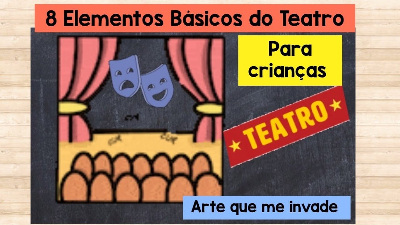 8 Elementos básicos do Teatro - O QUE É TEATRO? - Arte online para crianças