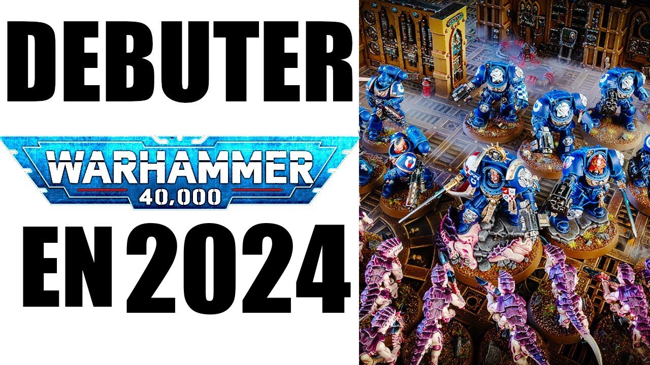 COMMENT DEBUTER WARHAMMER 40000 DE ZERO EN 2024 ? AIDE ET CONSEILS SPECIAUX DEBUTANT !