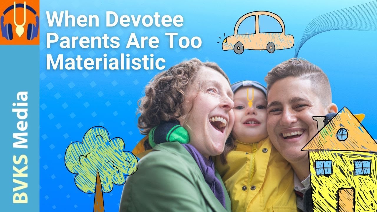 When Devotee Parents Are Too Materialistic