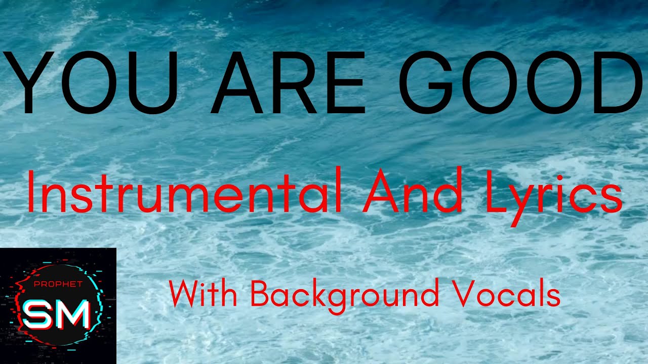 You Are Good - Instrumental And Lyrics With Background Vocals