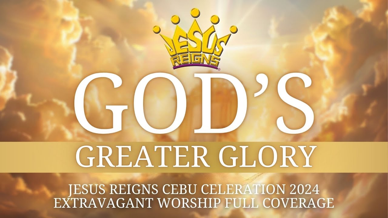 Jesus Reigns Celebration in Cebu 2024 | God's Greater Glory