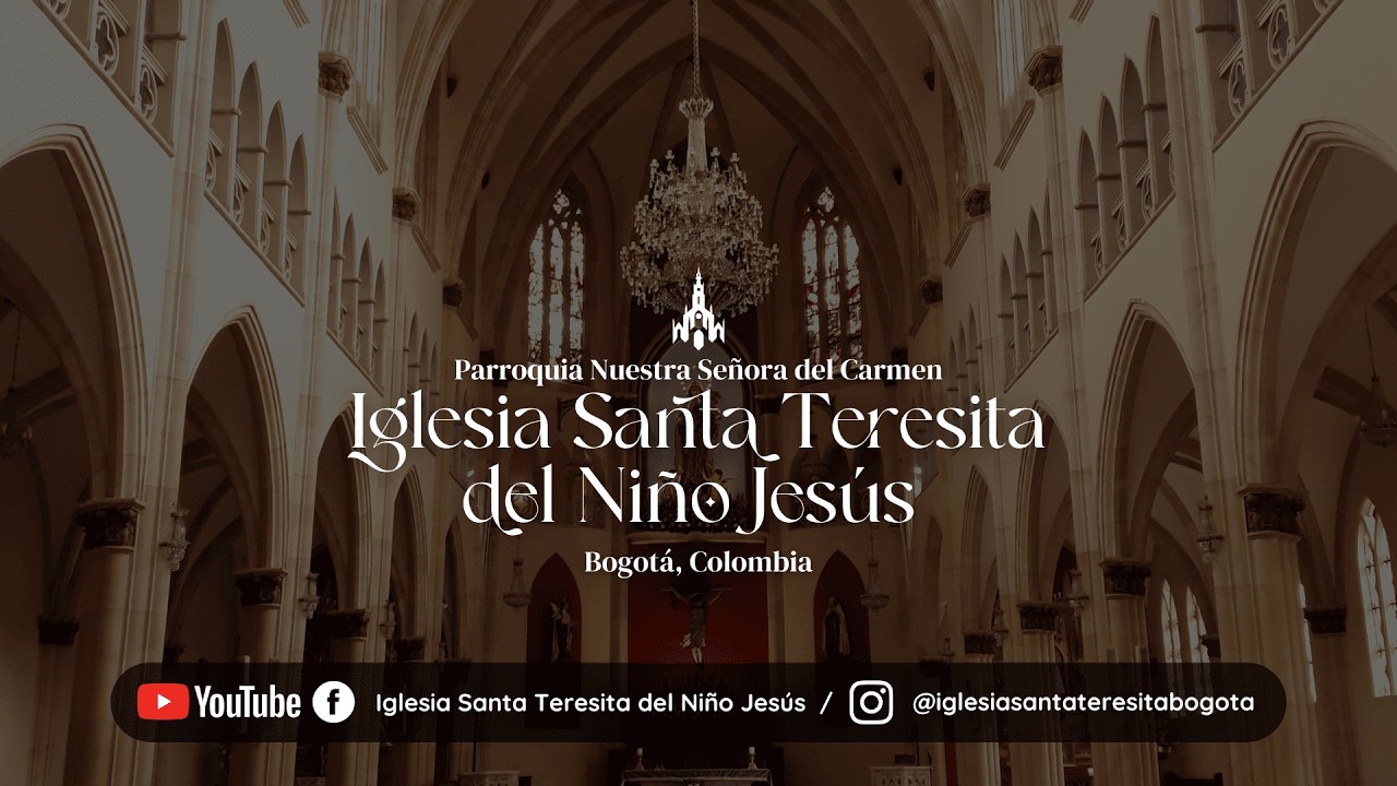 Domingo | Eucaristía en Vivo | 8:00 AM | Iglesia Santa Teresita del Niño Jesús – Bogotá