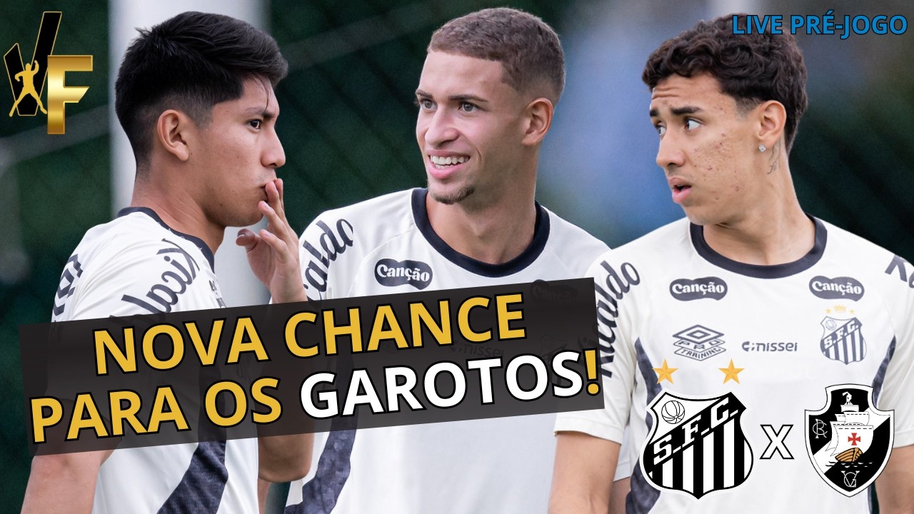 GAROTOS DA BASE GANHAM NOVA CHANCE! / SANTOS X VASCO - LIVE PRÉ-JOGO