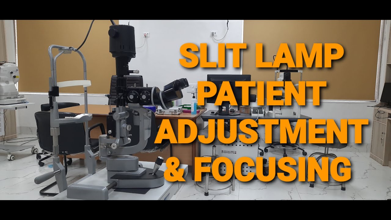 SLIT LAMP ( Ep 2) - Patients Adjustment & Focusing