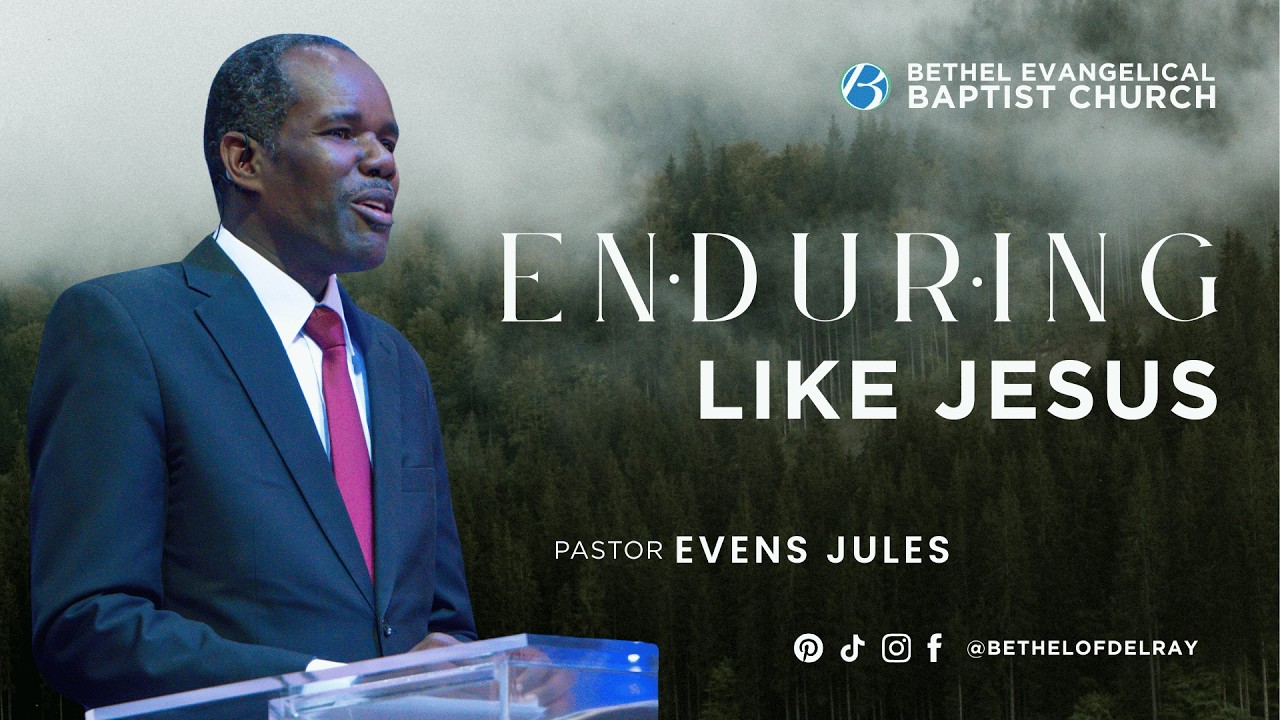 Enduring like Jesus - Pastor Evens Jules || Bethel Evangelical Baptist Church