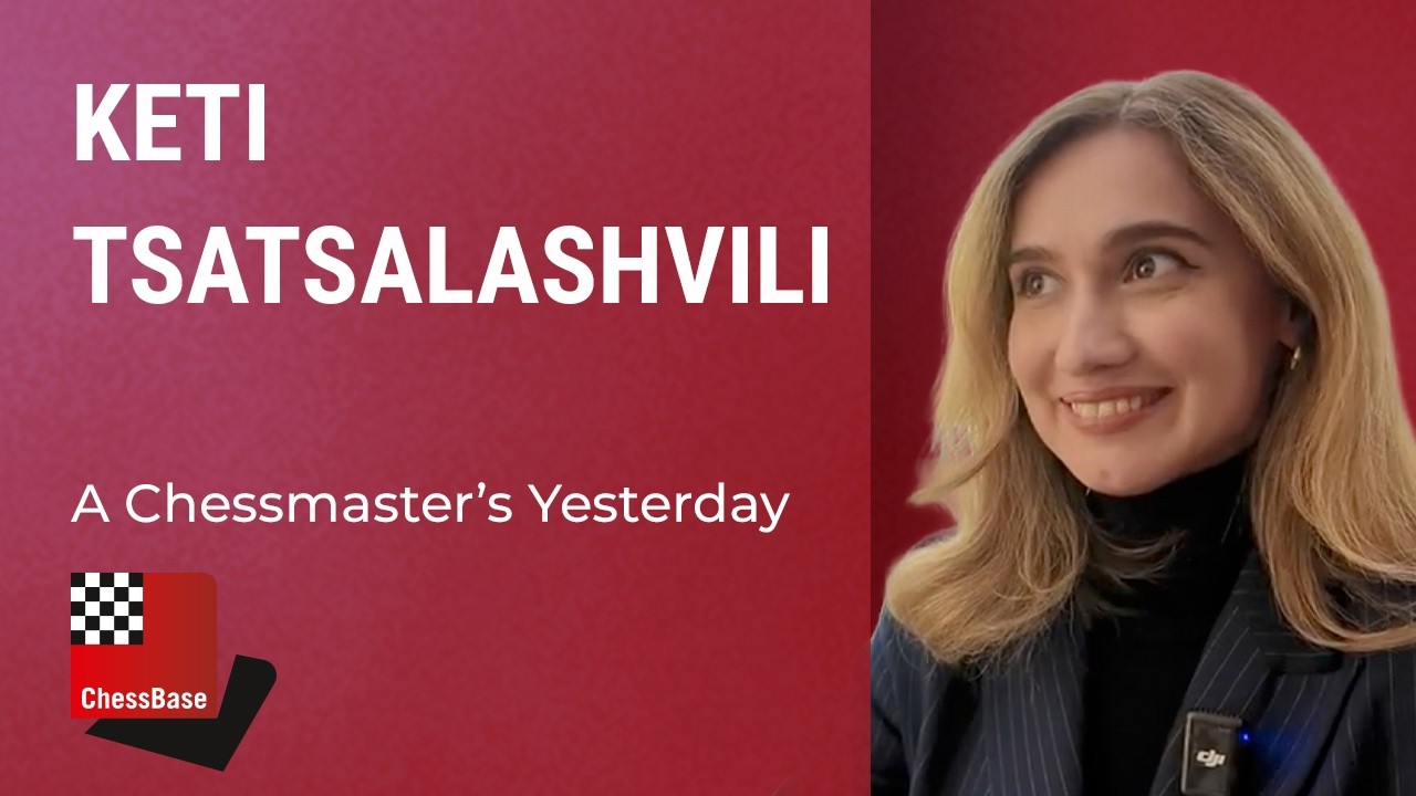 Keti Tsatsalashvili - A Chessmaster's Yesterday