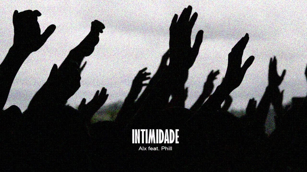 ALX - Intimidade (Feat. PHILL)