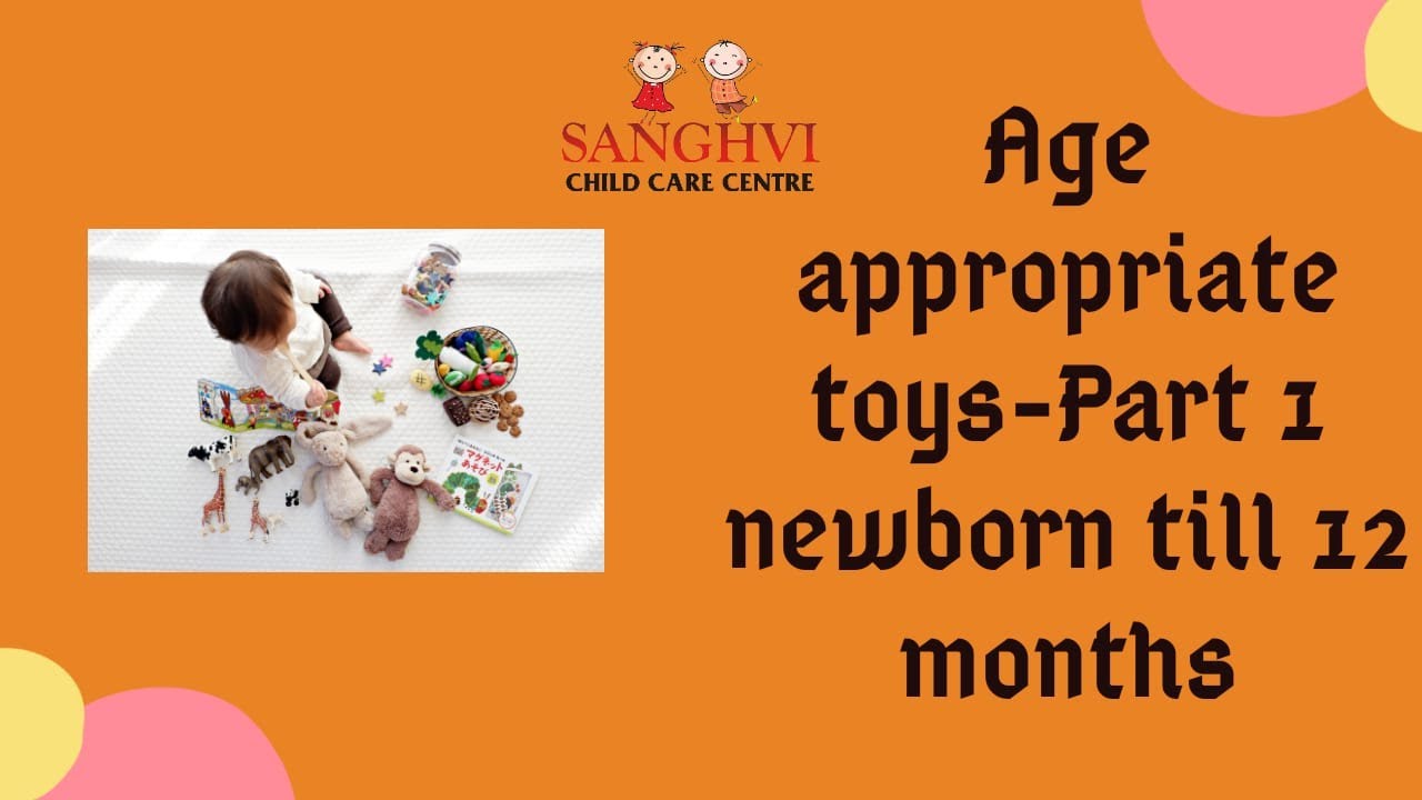 Age appropriate toys- Part 1