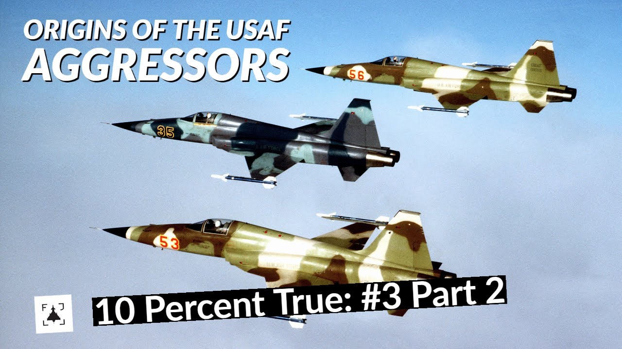 10 Percent True #3 P2: Origins of the USAF Aggressors