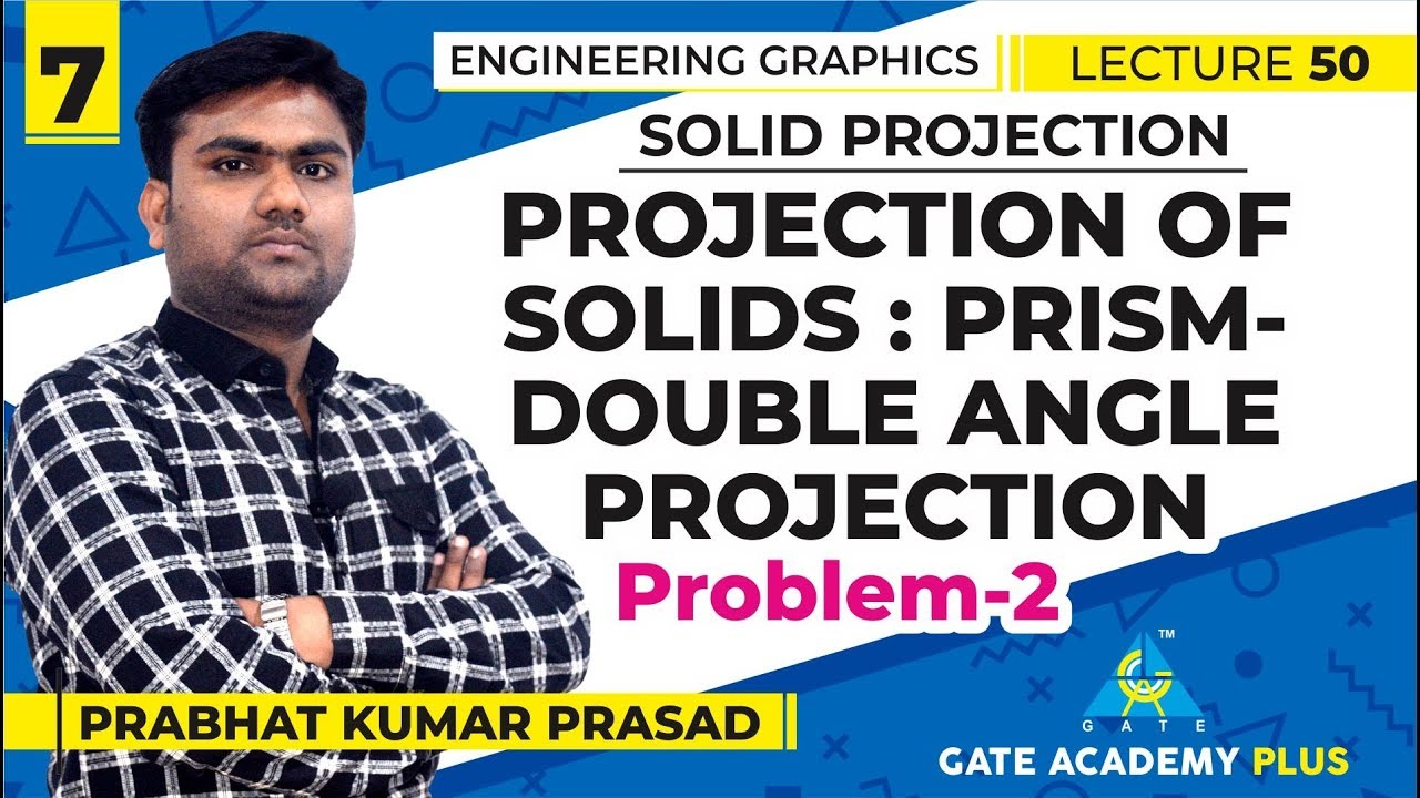 Engg Graphics | Module 3 Projection of Solids : Prism-Double Angle Projection Problem 2 (Lecture 50)