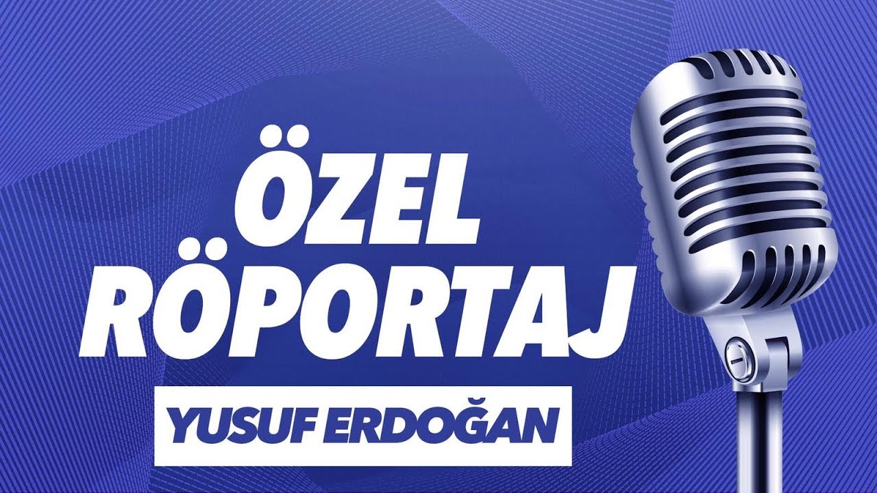 Yusuf Erdoğan Özel Röportajı