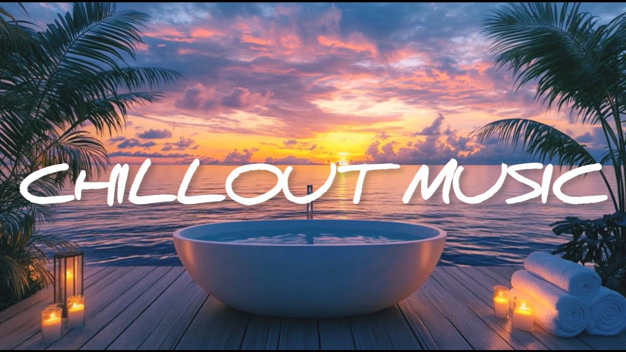 🎵 Ocean Sunset Spa – Chillout Lounge Music for Relaxation