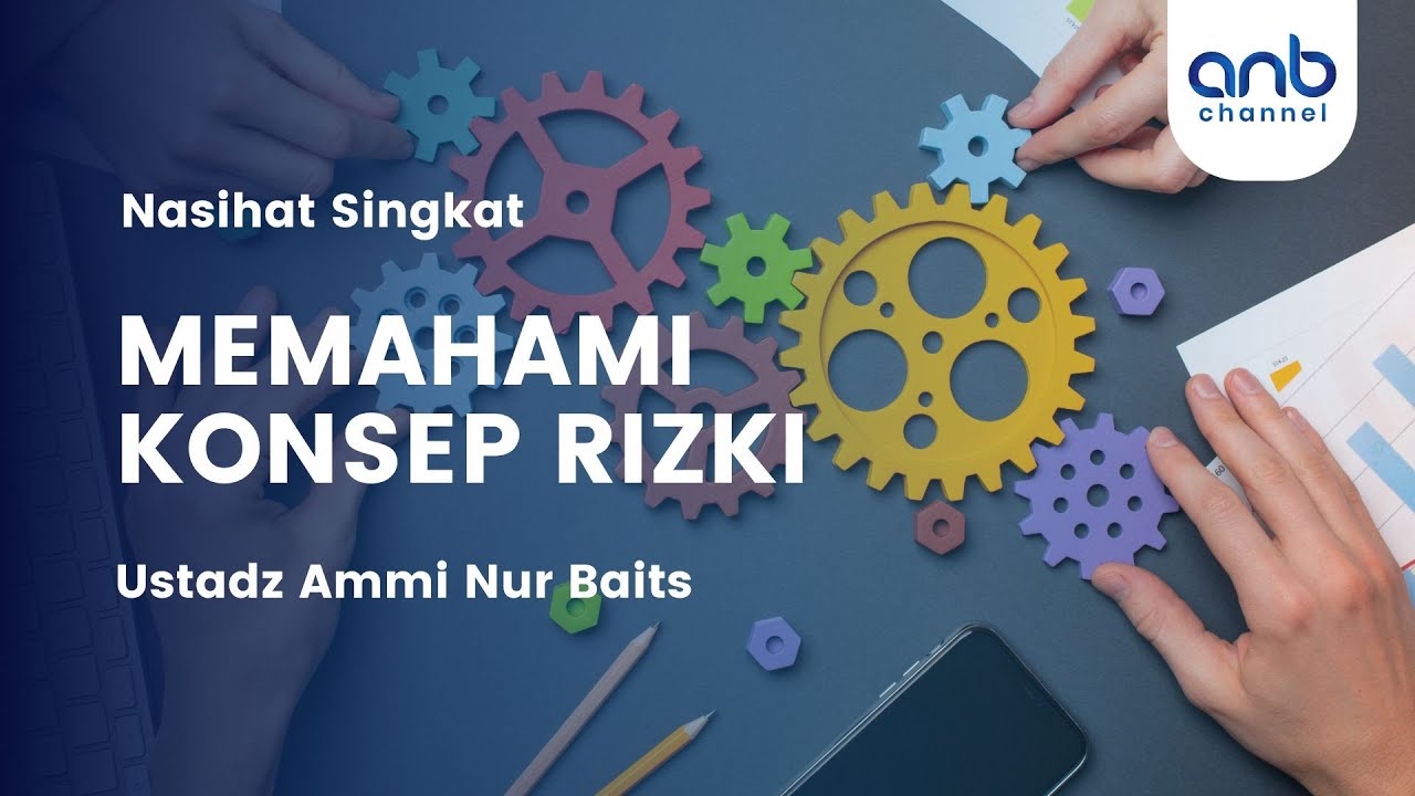 Memahami Konsep Rezeki | Ustadz Ammi Nur Baits