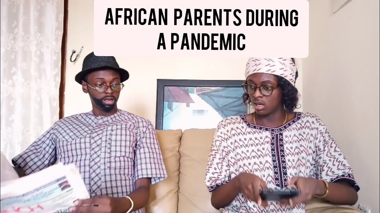 African Parents During a Pandemic!
