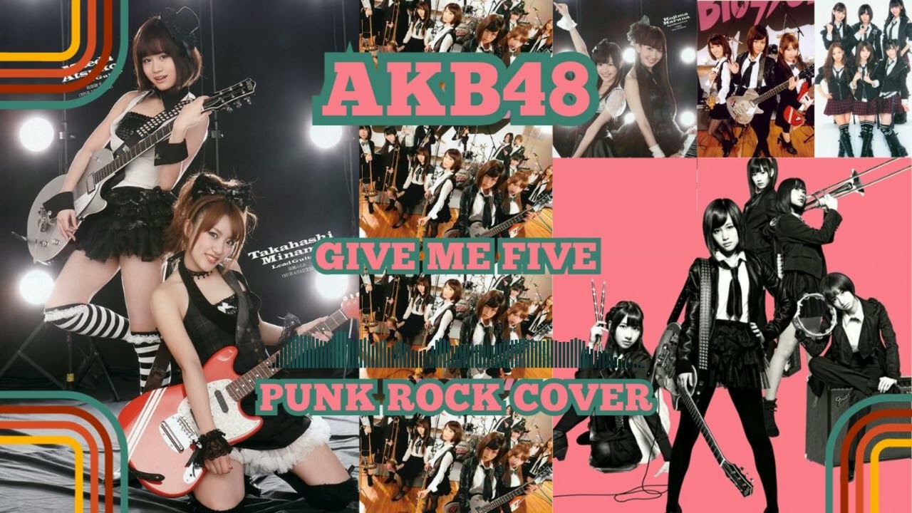 AKB48 - Give Me Five [Punk Rock Cover] feat @poppunkboy12