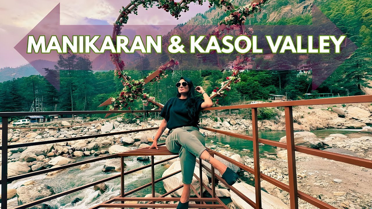 Kasol & Manikaran-Sahib| Cafes, River Stay, Shopping