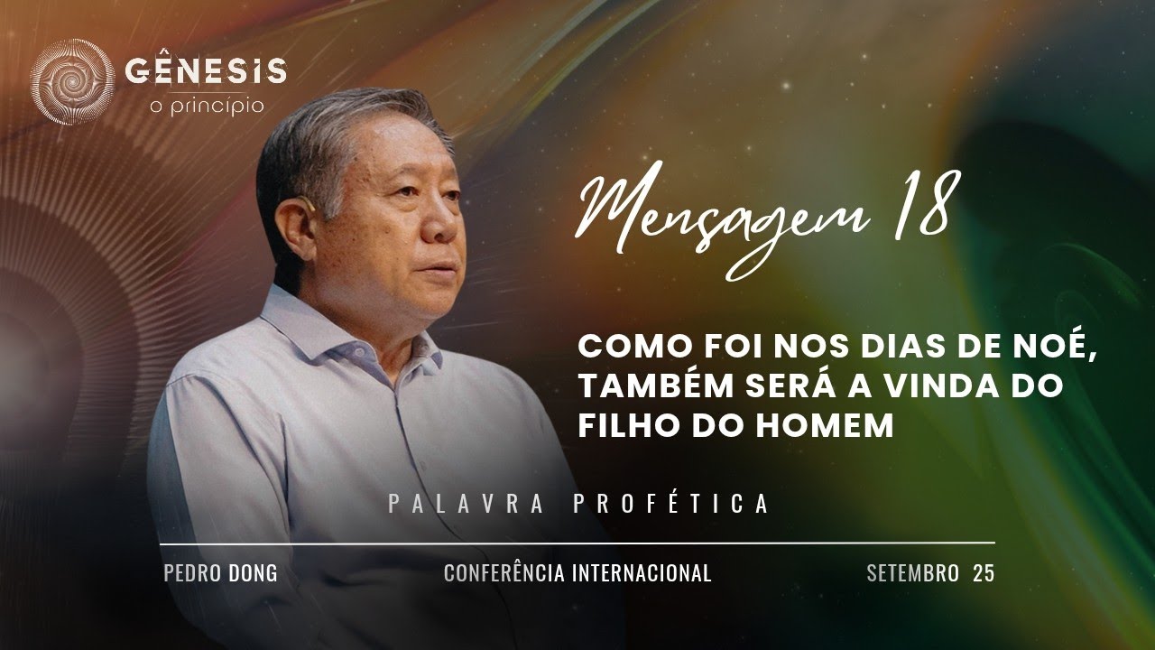 Mensagem 18 - Como foi nos dias de Noé, também será a vinda do Filho do Homem