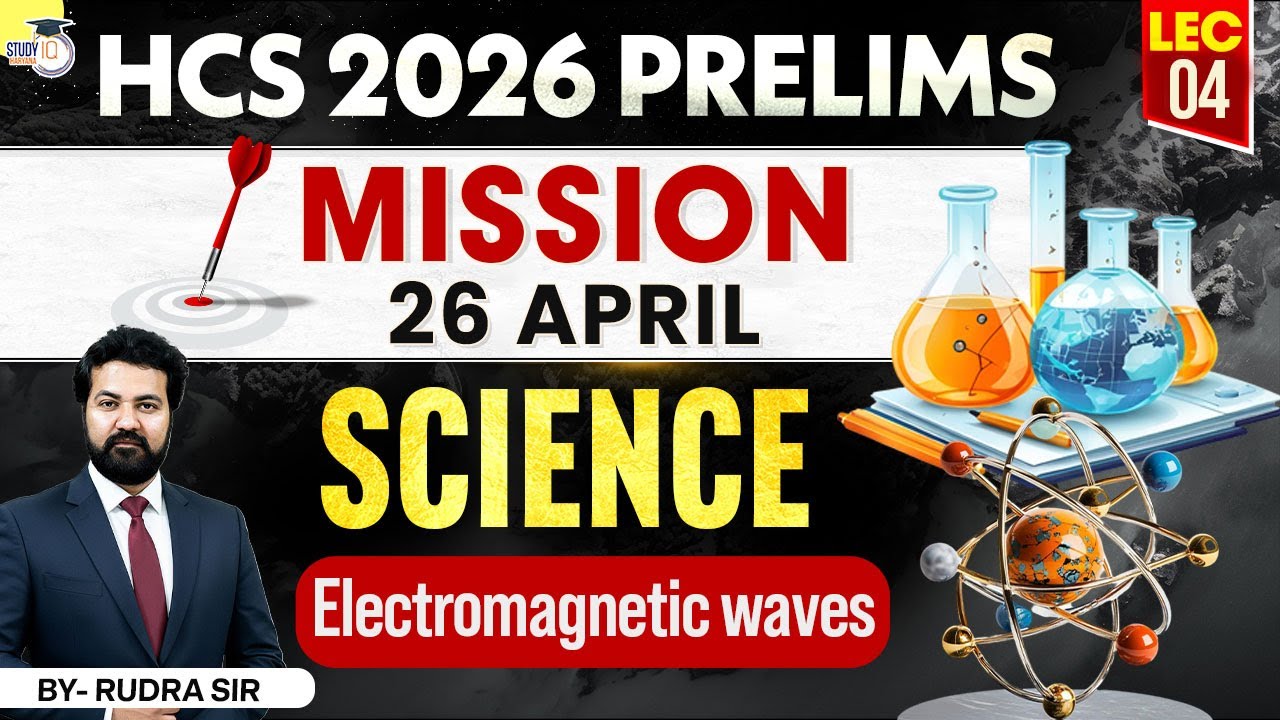 HCS 2026 Prelims Science | Electromagnetic waves | BY Rudra Sir | Haryana StudyIQ