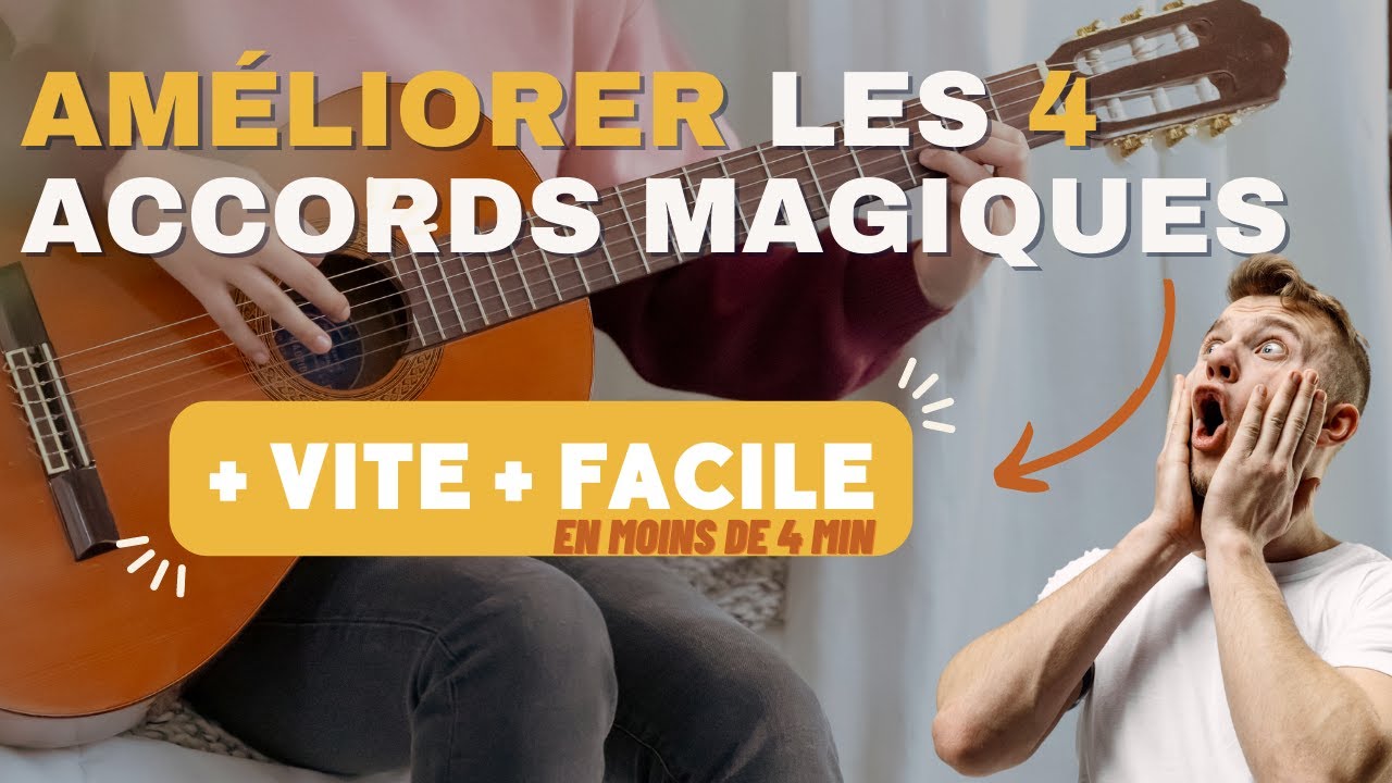 Améliorer les 4 accords magiques / + vite / + facile