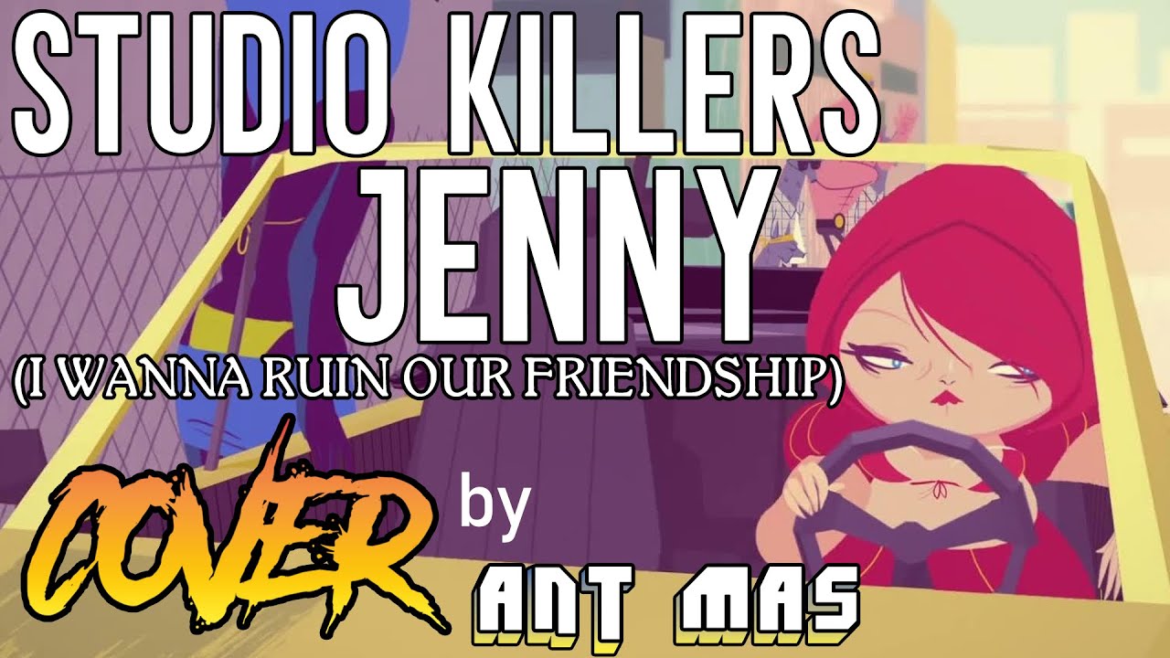 Studio Killers - Jenny (I Wanna Ruin Our Friendship) COVER