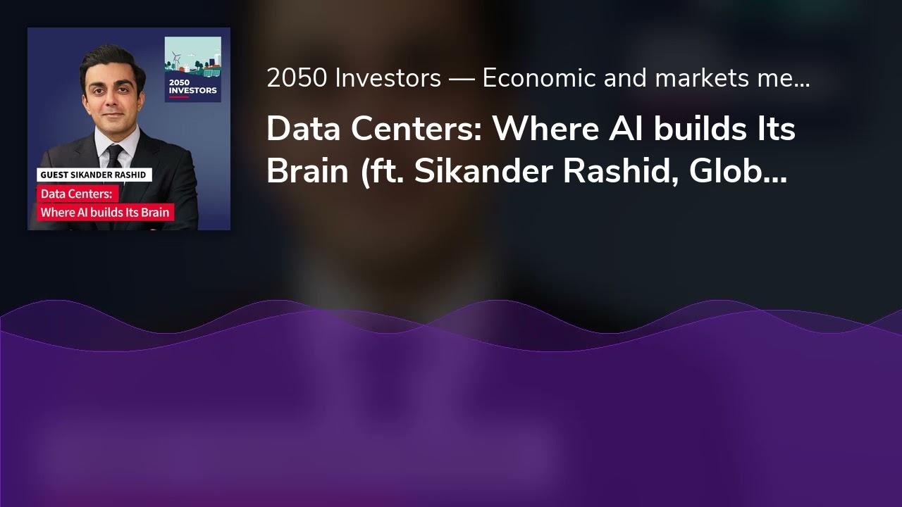 Data Centers: Where AI builds Its Brain (ft. Sikander Rashid, Global Head of AI Infrastructure at Br