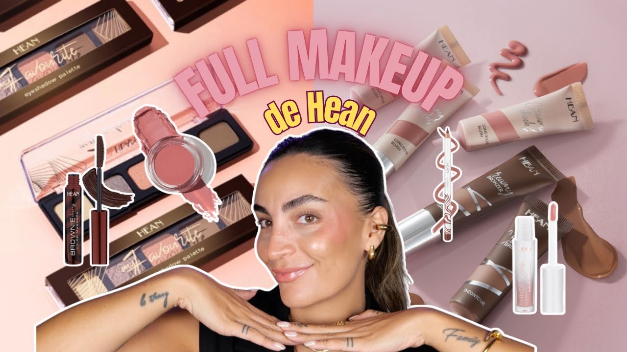💄 Full Makeup de HEAN | Los productos m&aacute;s top de la marca ✨💋