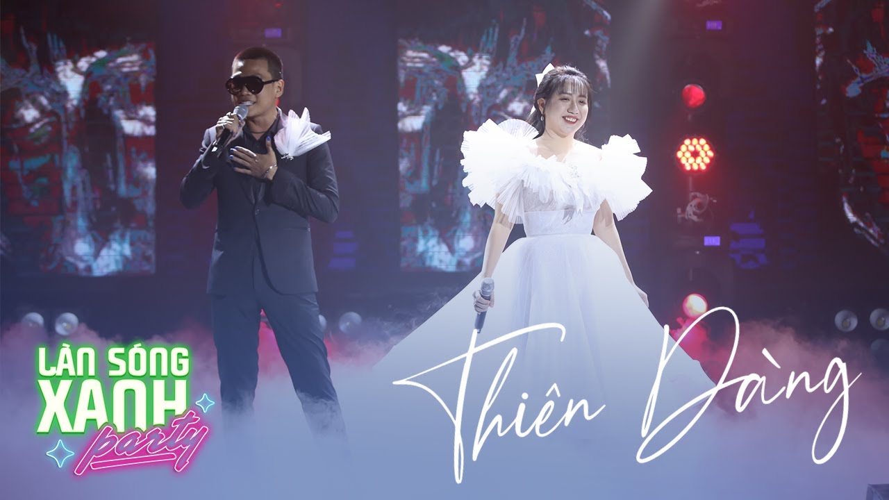 THI&Ecirc;N Đ&Agrave;NG - WOWY FT ANH THƯ | L&Agrave;N S&Oacute;NG XANH PARTY 2020