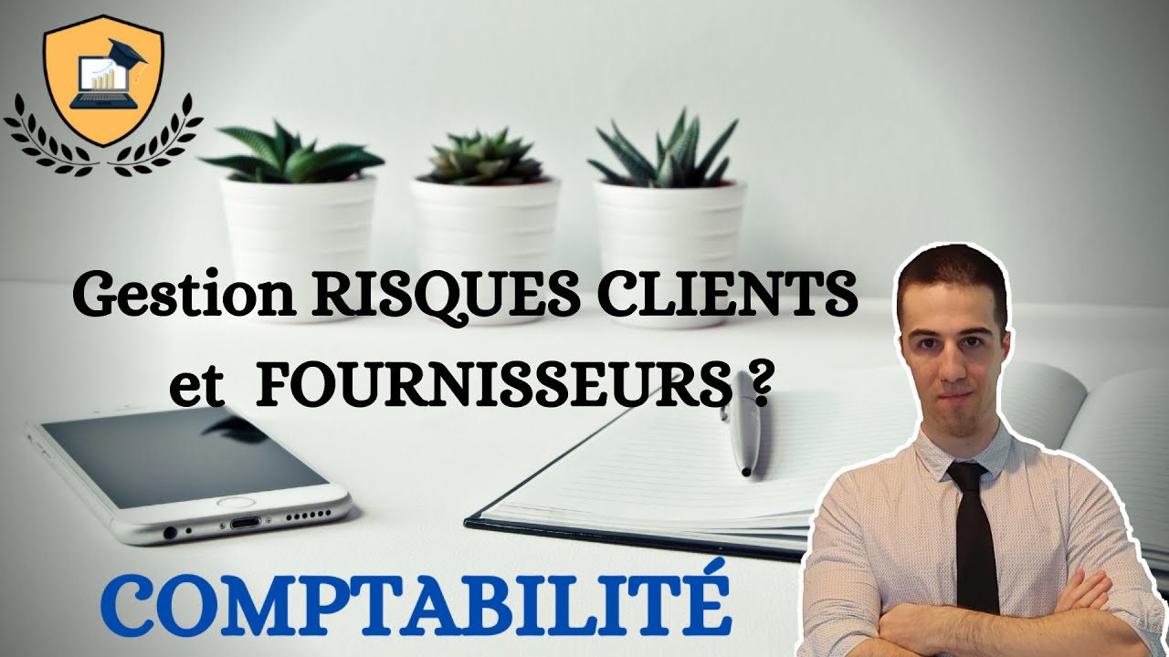 Comment TRAITER les RISQUES CLIENTS - FOURNISSEURS ?