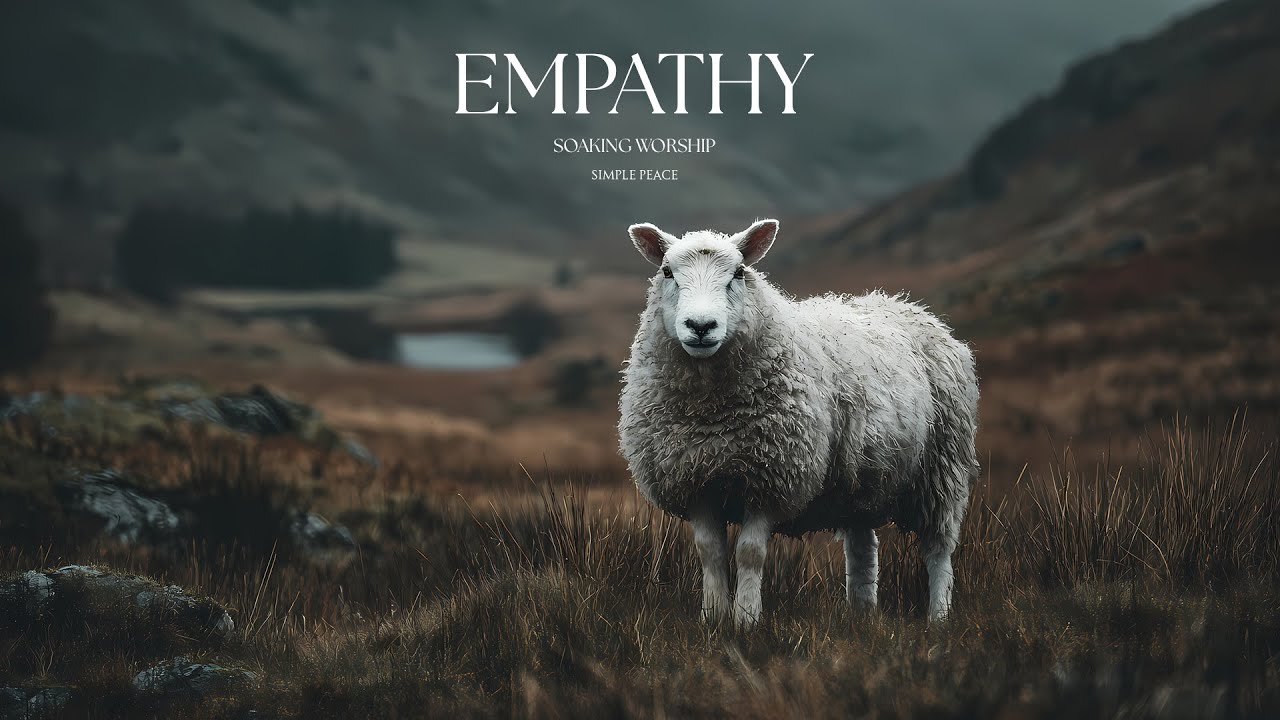 EMPATHY - Soaking Worship Instrumental | Living With God