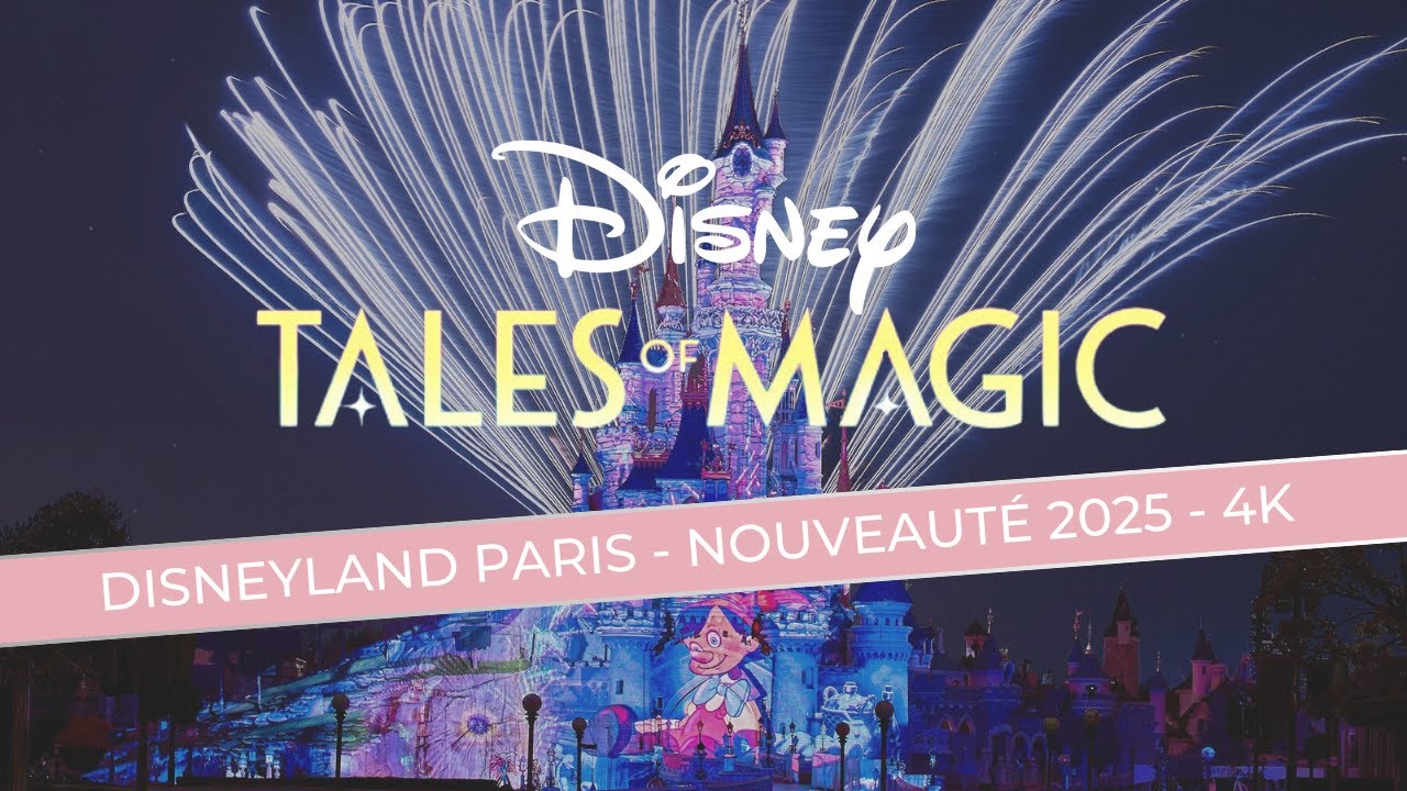 DISNEY TALES OF MAGIC - SPECTACLE COMPLET À DISNEYLAND PARIS - 4K