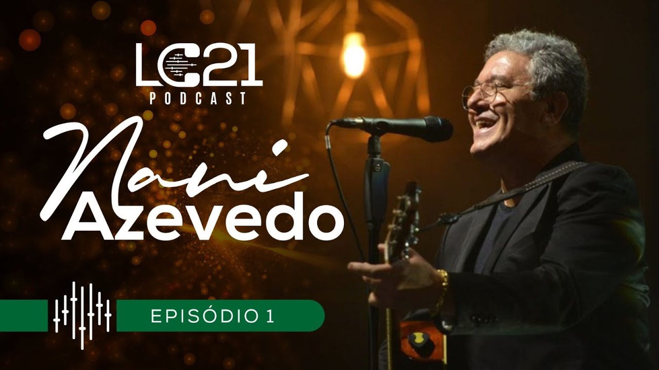 LC21 Podcast - Nani Azevedo #1