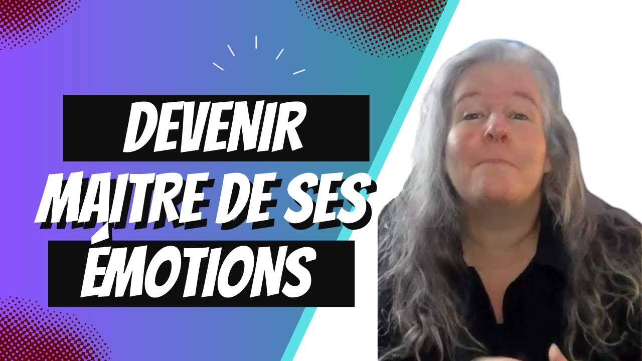 Devenir maître de ses émotions