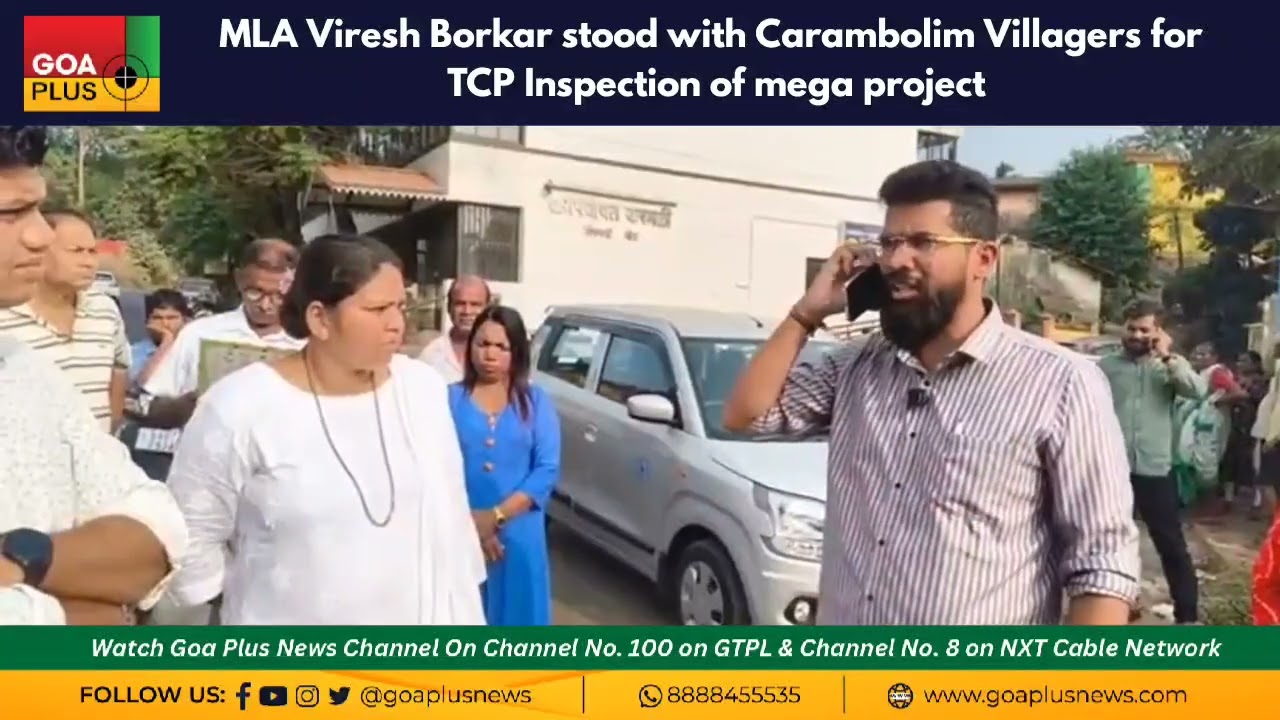 MLA Viresh Borkar stood with Carambolim Villagers for TCP Inspection of mega project