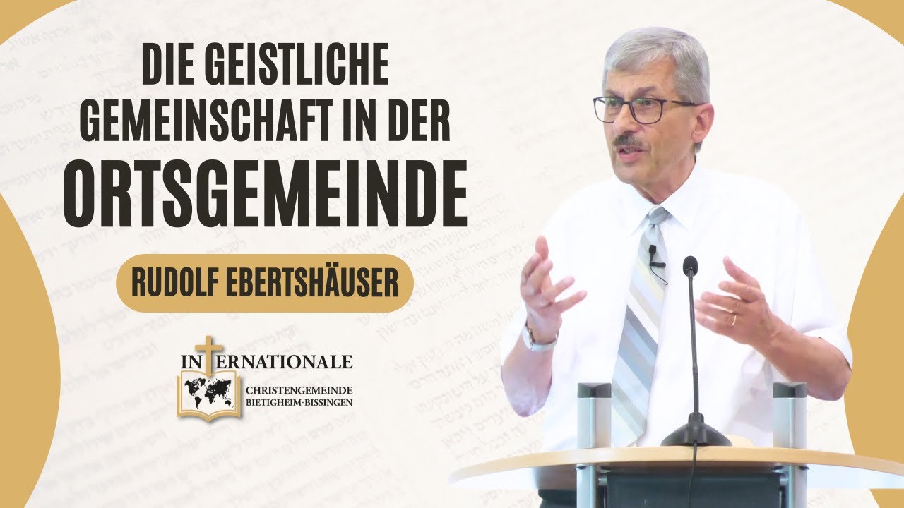Die geistliche Gemeinschaft in der Ortsgemeinde | Rudolf Ebertshäuser | ICG-Bietigheim-Bissingen
