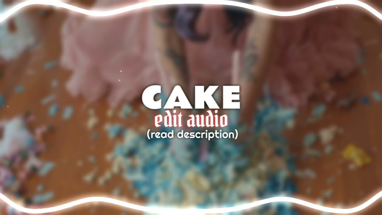 CAKE // EDIT AUDIO