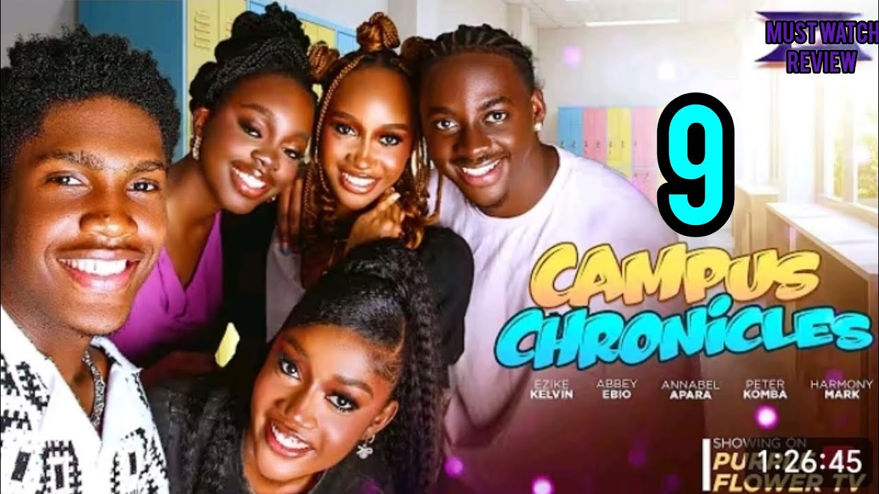 CAMPUS CHRONICLES (EPISODE 9)ANNAEBEL APARA PETER A KOMBA KELVIN EZIKE 