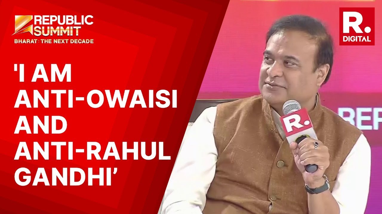 Muslims of Assam Love Me, I am Anti-Owaisi & Anti-Rahul Gandhi: Himanta at Republic Summit 2024