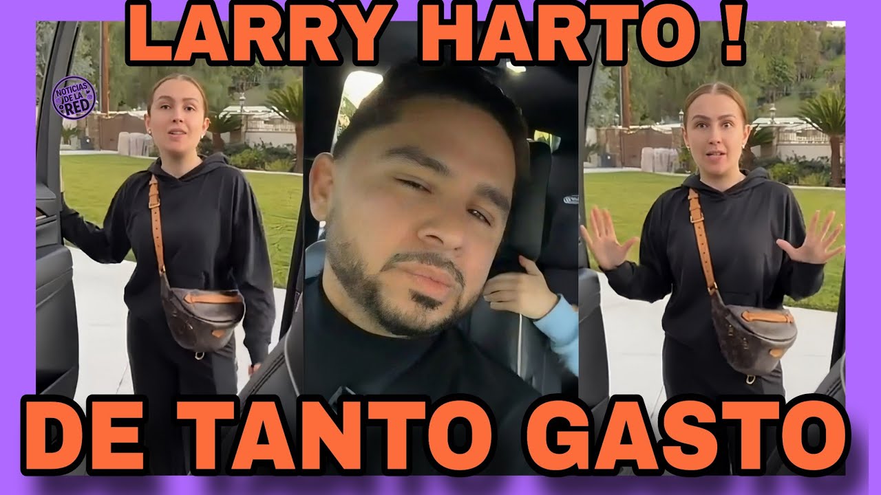 “YA HEMOS IDO TODA LA SEMANA” 😅 LARRY HABLA DE GASTOS Y TRABAJO. NOTICIAS DE LA RED.