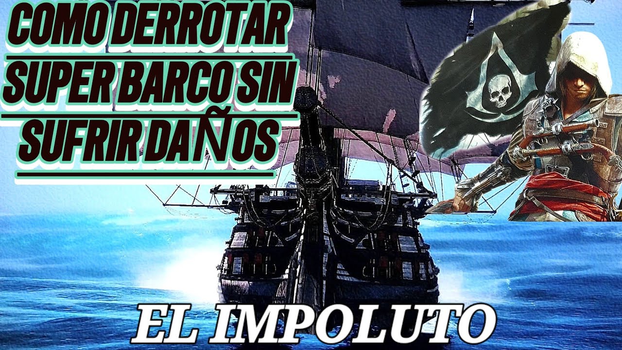ASSASSIN'S BLACK FLAG IV: (CÓMO ACABAR SUPERBARCO IMPOLUTO SIN SUFRIR DAÑOS) 2024