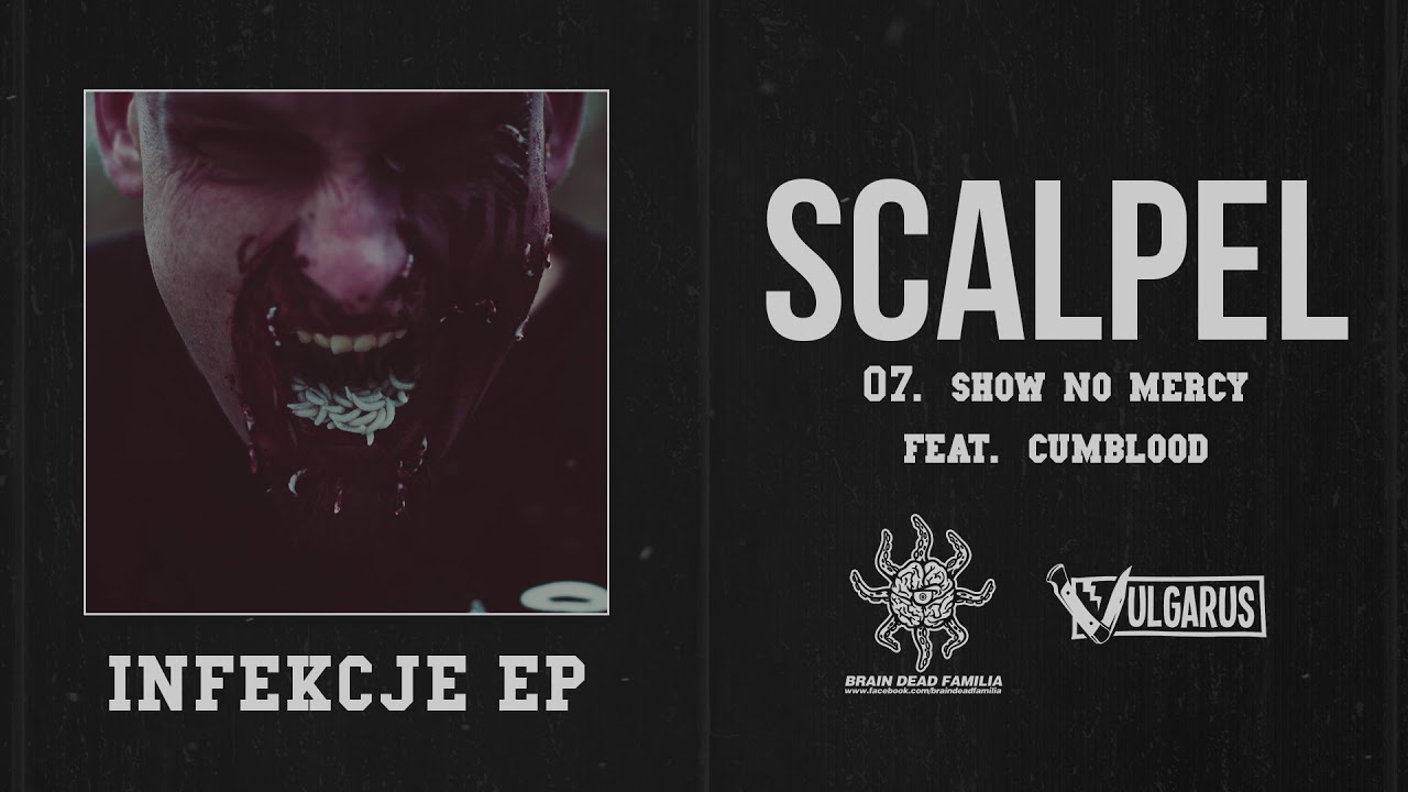 Scalpel - [07/08] - Show No Mercy feat. Cumblood (OFICJALNY ODSŁUCH)