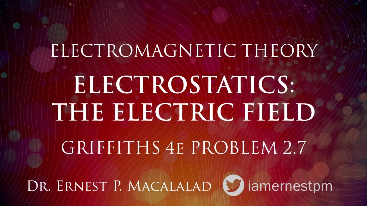 Electrostatics: The Electric Field Griffiths 2.7