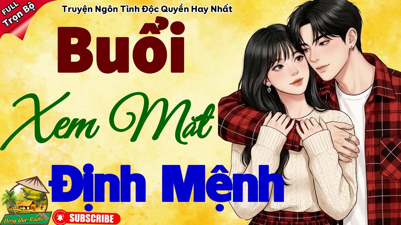 Siêu Mới - Quá Trời Hay: BUỔI XEM MẮT ĐỊNH MỆNH - Truyện ngôn tình đêm khuya hay nhất 2026