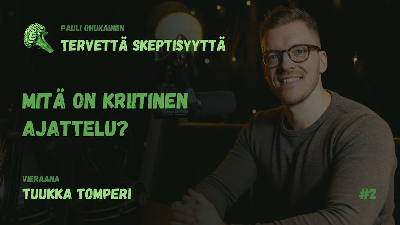 Jakso 2: Mit&auml; on kriittinen ajattelu (Tuukka Tomperi)