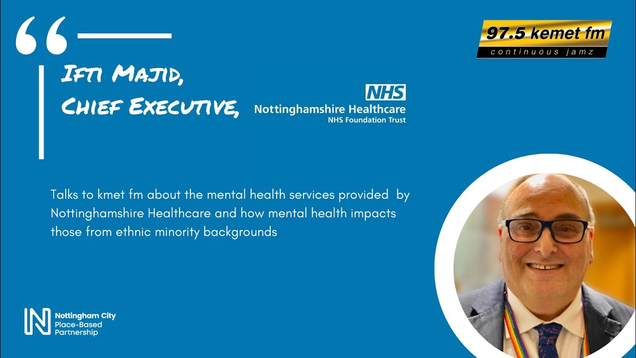 Ifti Majid, Chief Executive at Nottinghamshire Healthcare talks about mental health services